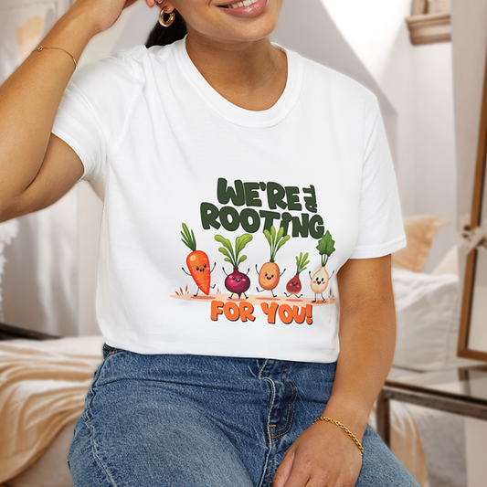 We're all Rooting for you! T-Shirt