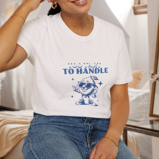 Too Tart to Handle T-Shirt