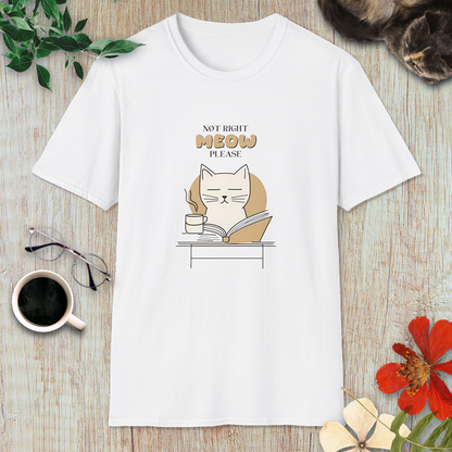 Not Right Meow, Please T-Shirt
