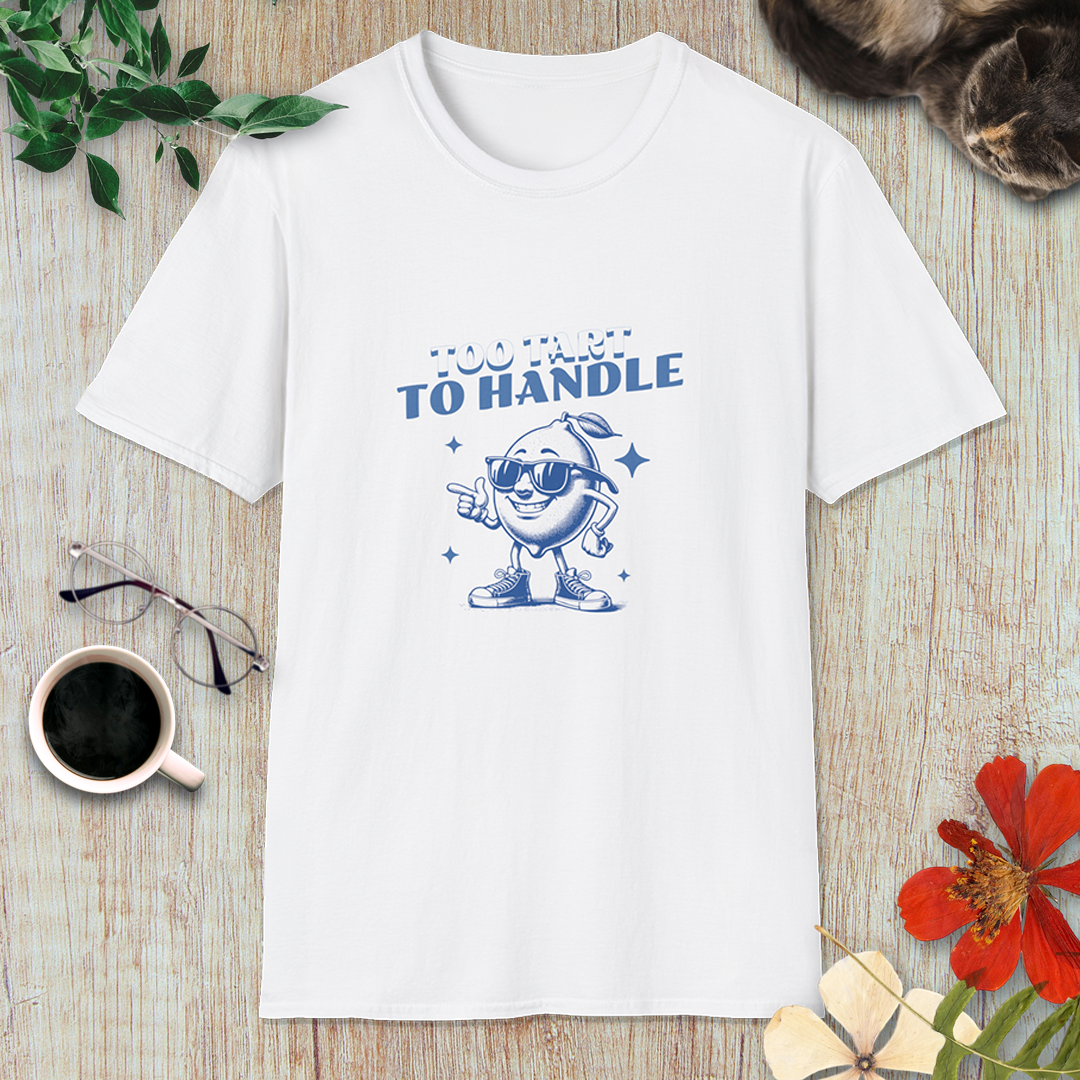 Too Tart to Handle T-Shirt