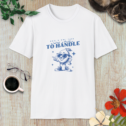 Too Tart to Handle T-Shirt