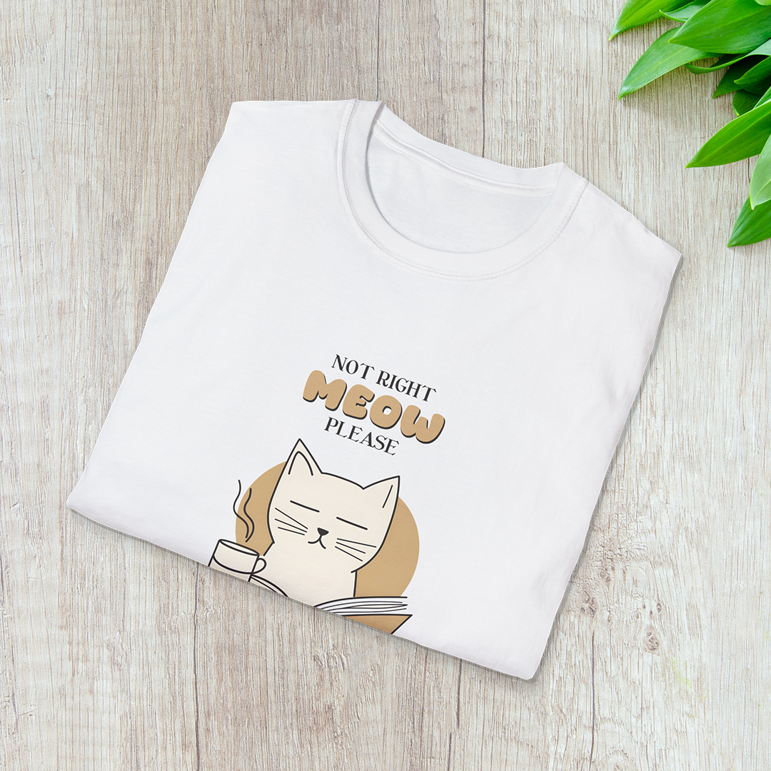 Not Right Meow, Please T-Shirt