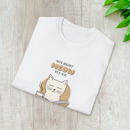 Not Right Meow, Please T-Shirt