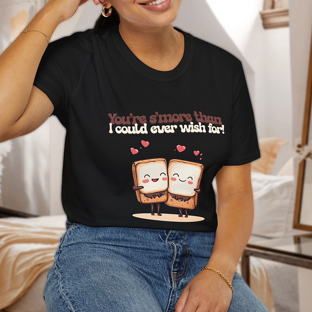 You’re S’more Than I Could Ever Wish For! T-Shirt