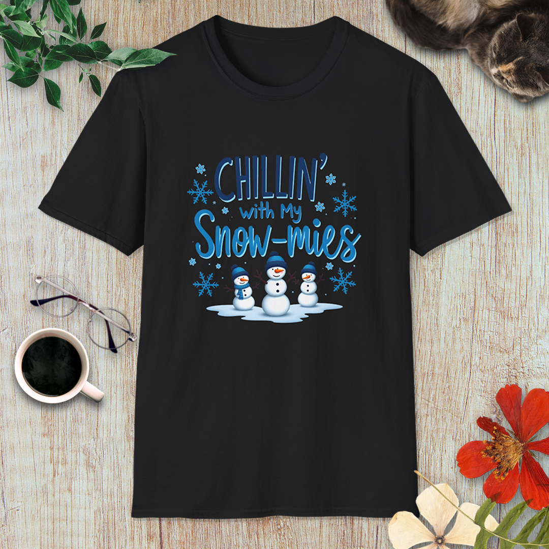 Chillin’ with my Snow-mies T-Shirt