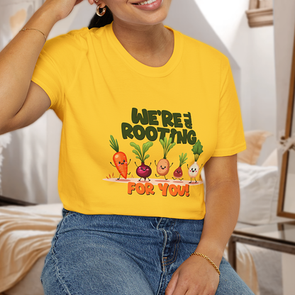 We're all Rooting for you! T-Shirt