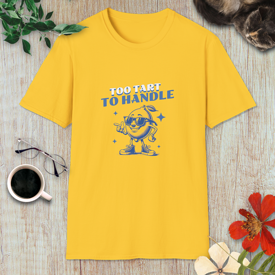 Too Tart to Handle T-Shirt