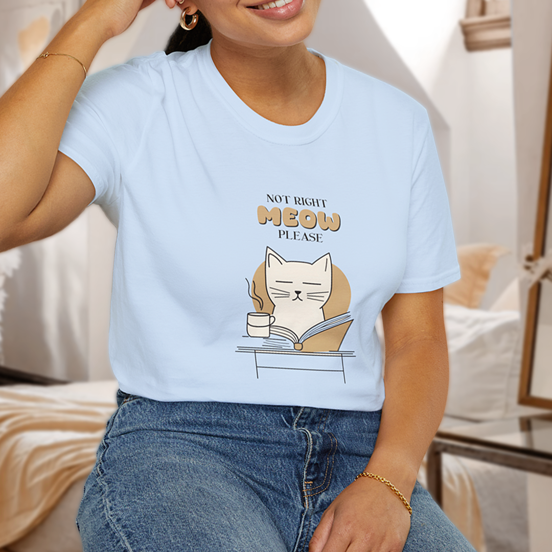 Not Right Meow, Please T-Shirt