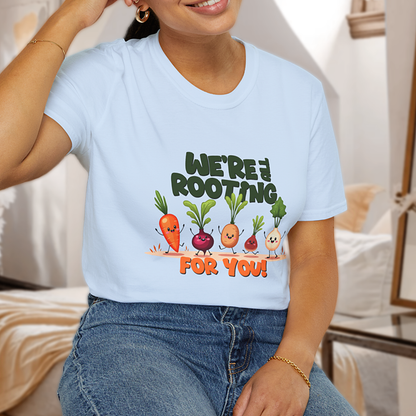 We're all Rooting for you! T-Shirt
