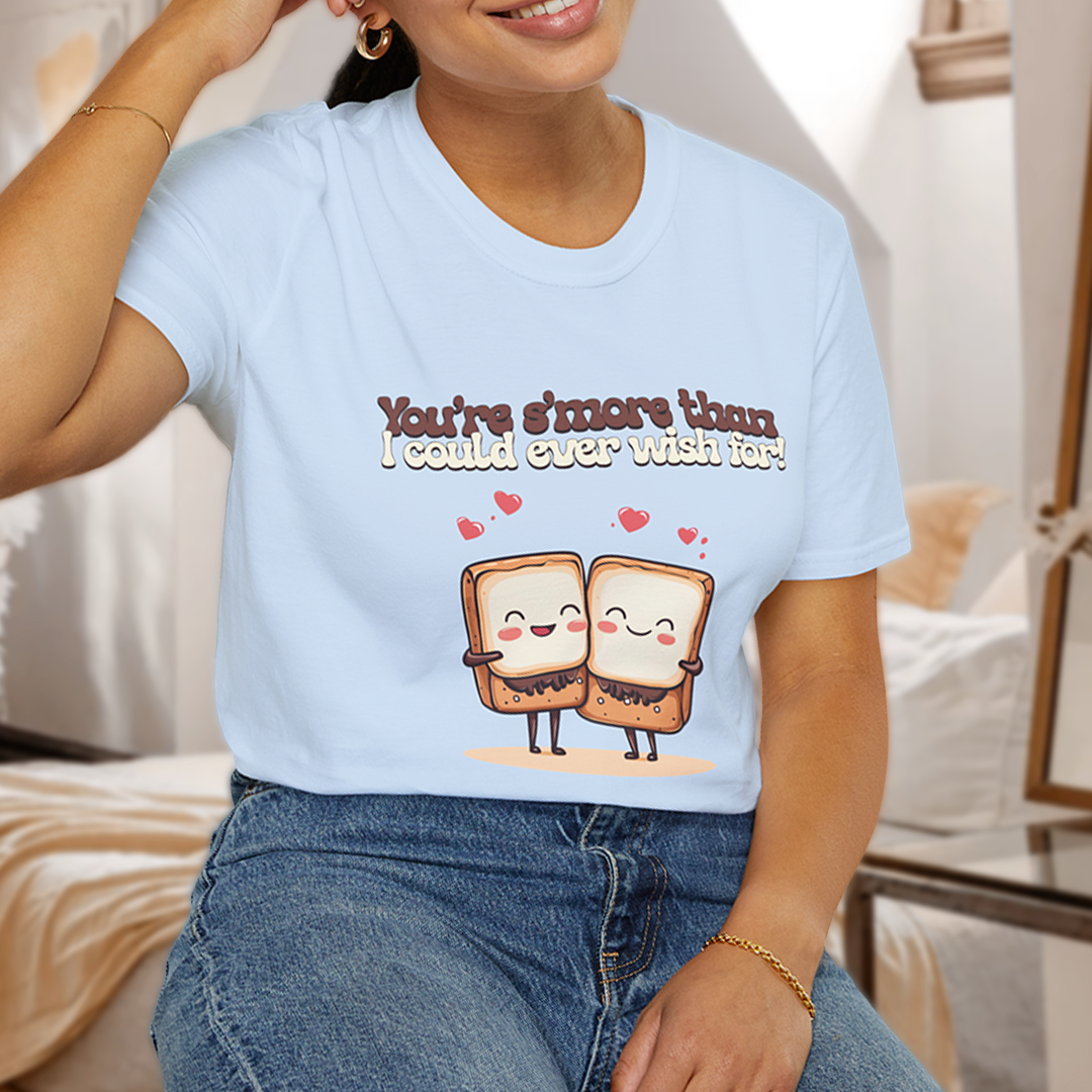 You’re S’more Than I Could Ever Wish For! T-Shirt