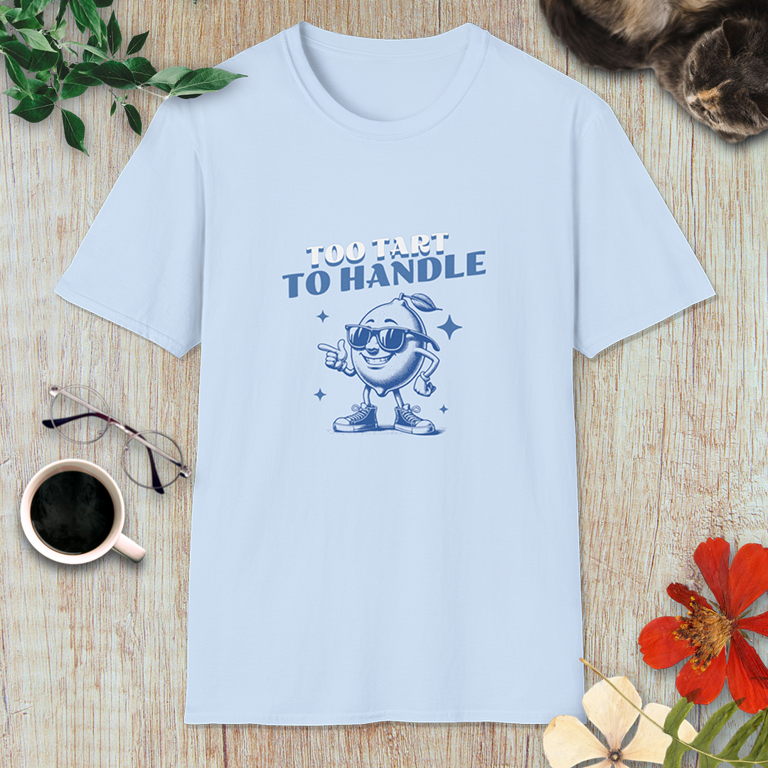 Too Tart to Handle T-Shirt