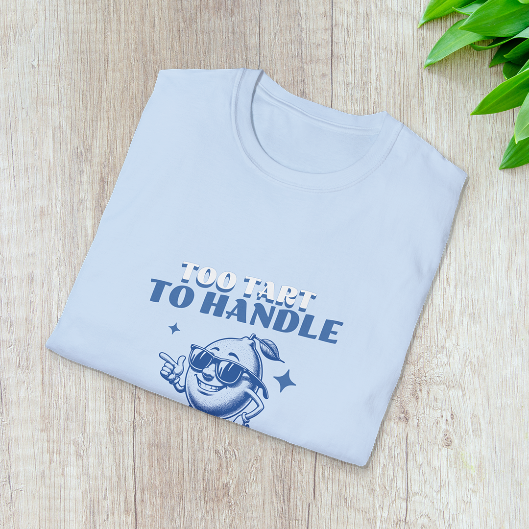 Too Tart to Handle T-Shirt