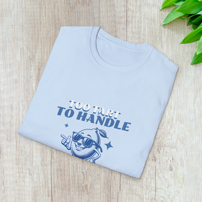 Too Tart to Handle T-Shirt