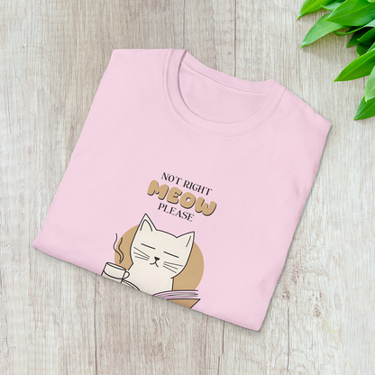Not Right Meow, Please T-Shirt