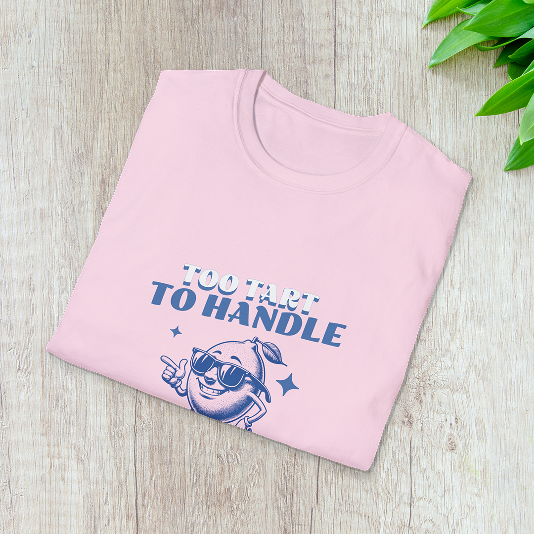 Too Tart to Handle T-Shirt