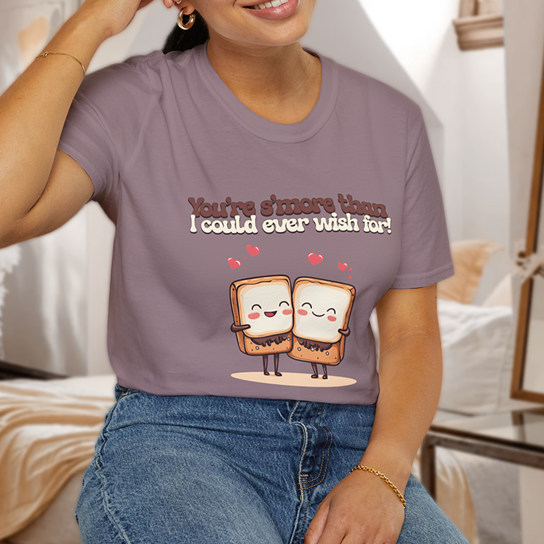 You’re S’more Than I Could Ever Wish For! T-Shirt