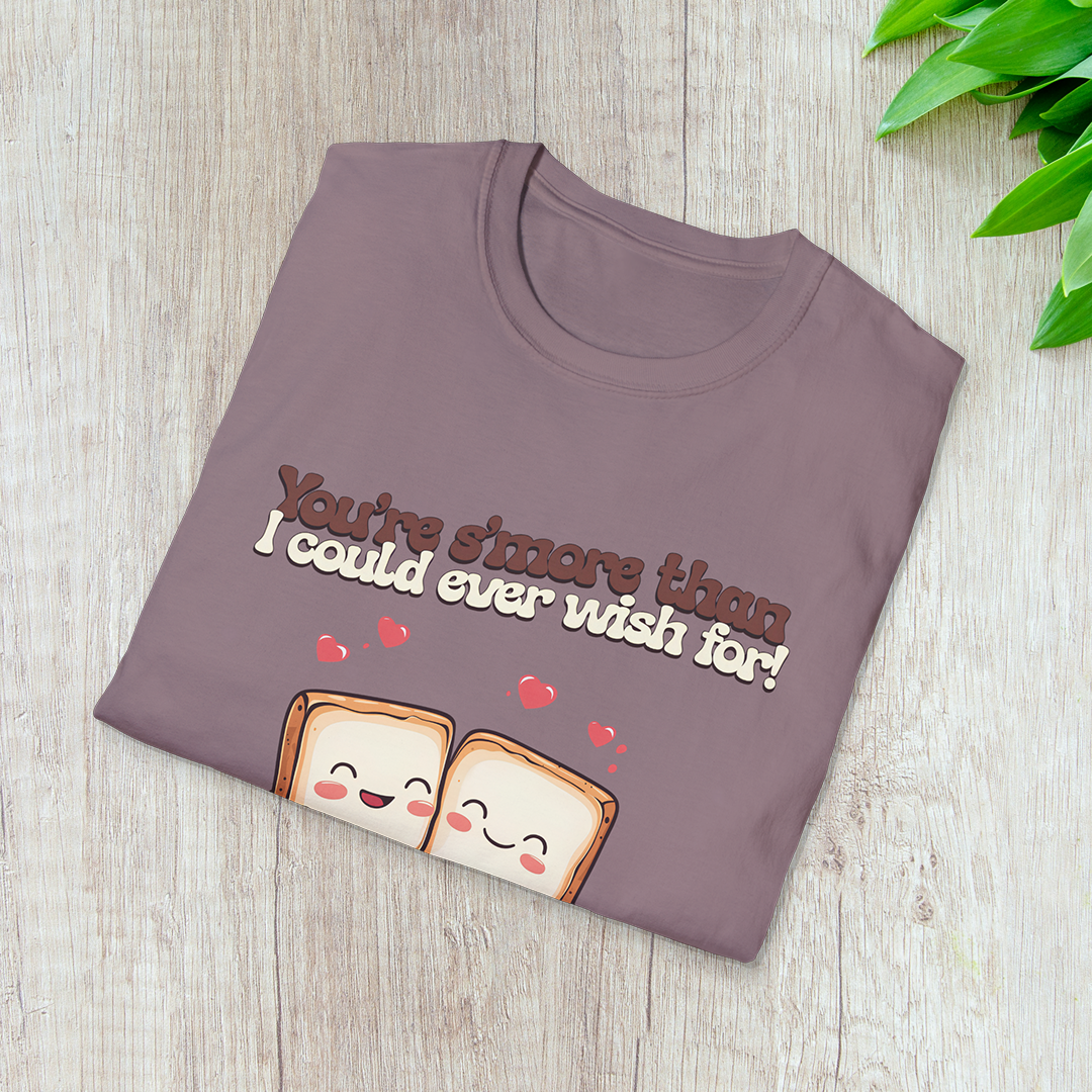 You’re S’more Than I Could Ever Wish For! T-Shirt