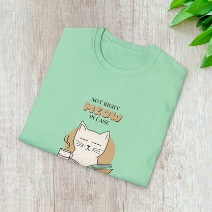 Not Right Meow, Please T-Shirt