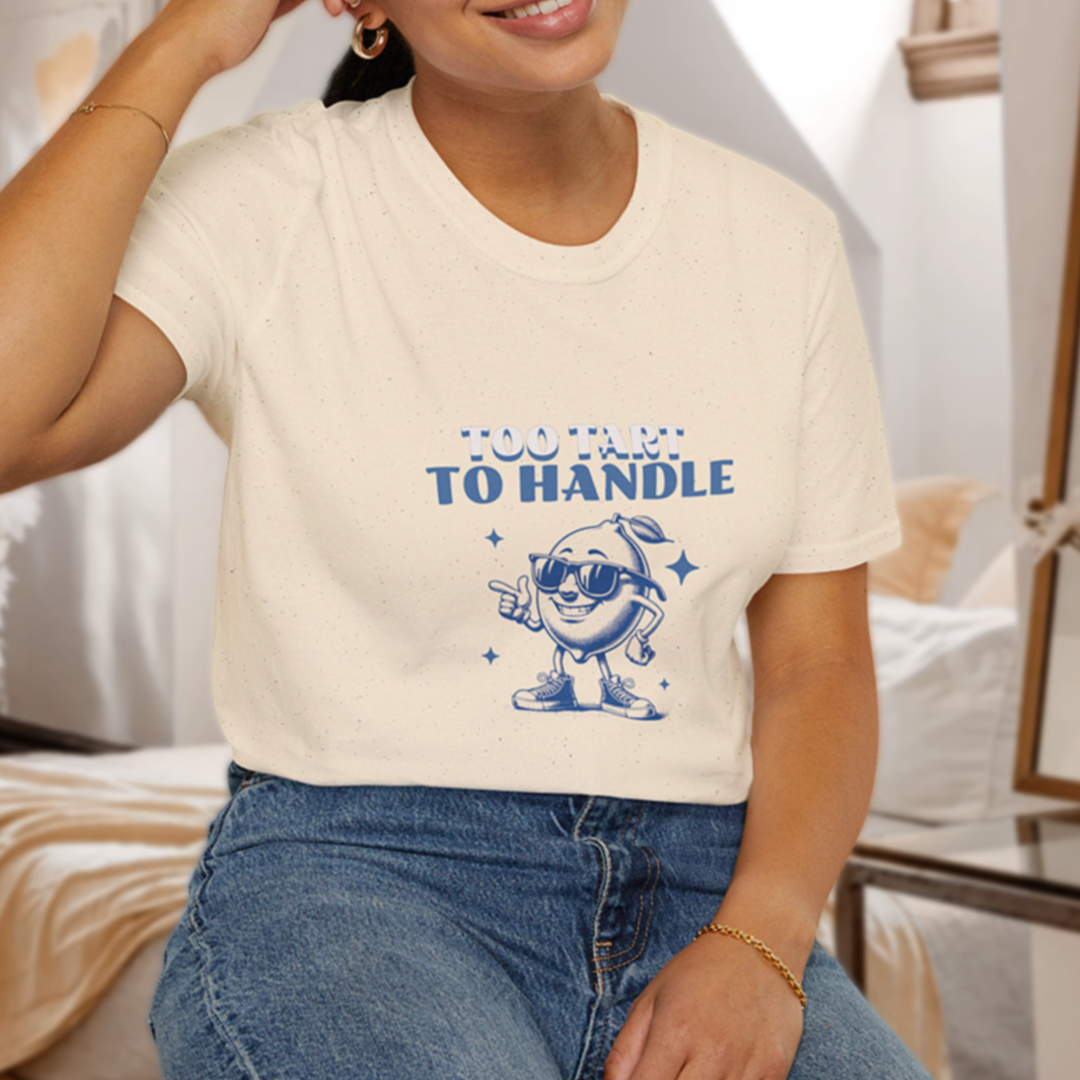Too Tart to Handle T-Shirt