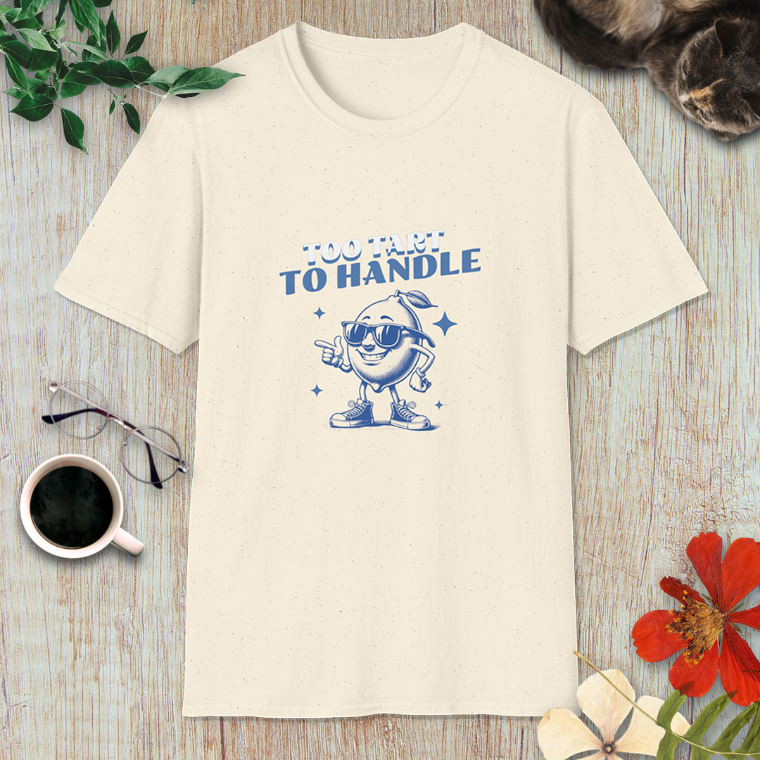 Too Tart to Handle T-Shirt