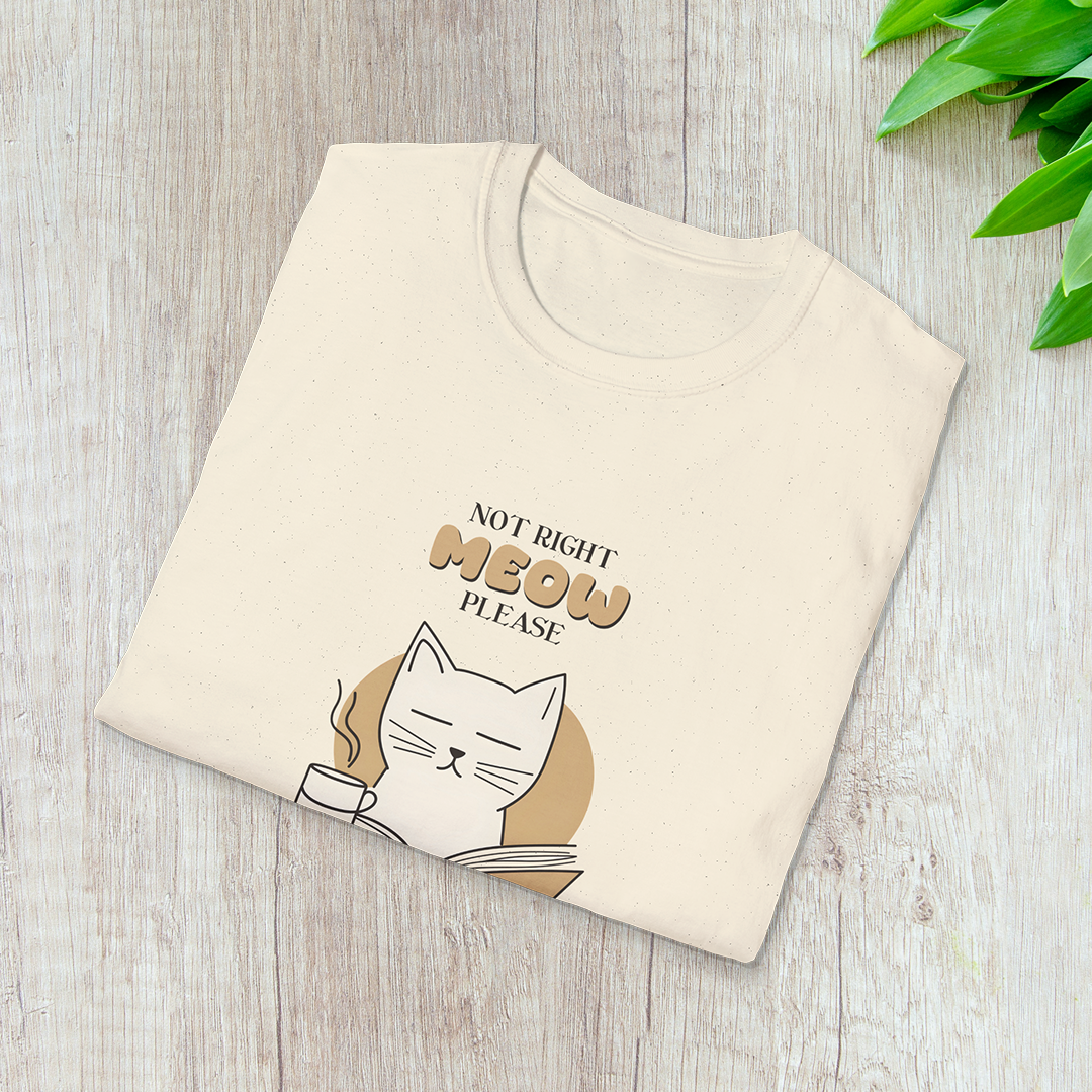 Not Right Meow, Please T-Shirt