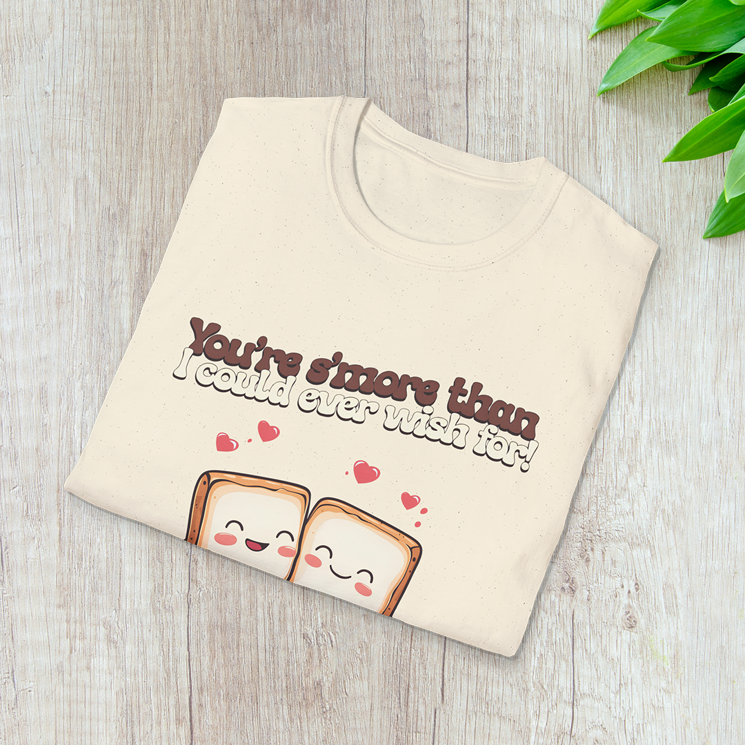 You’re S’more Than I Could Ever Wish For! T-Shirt