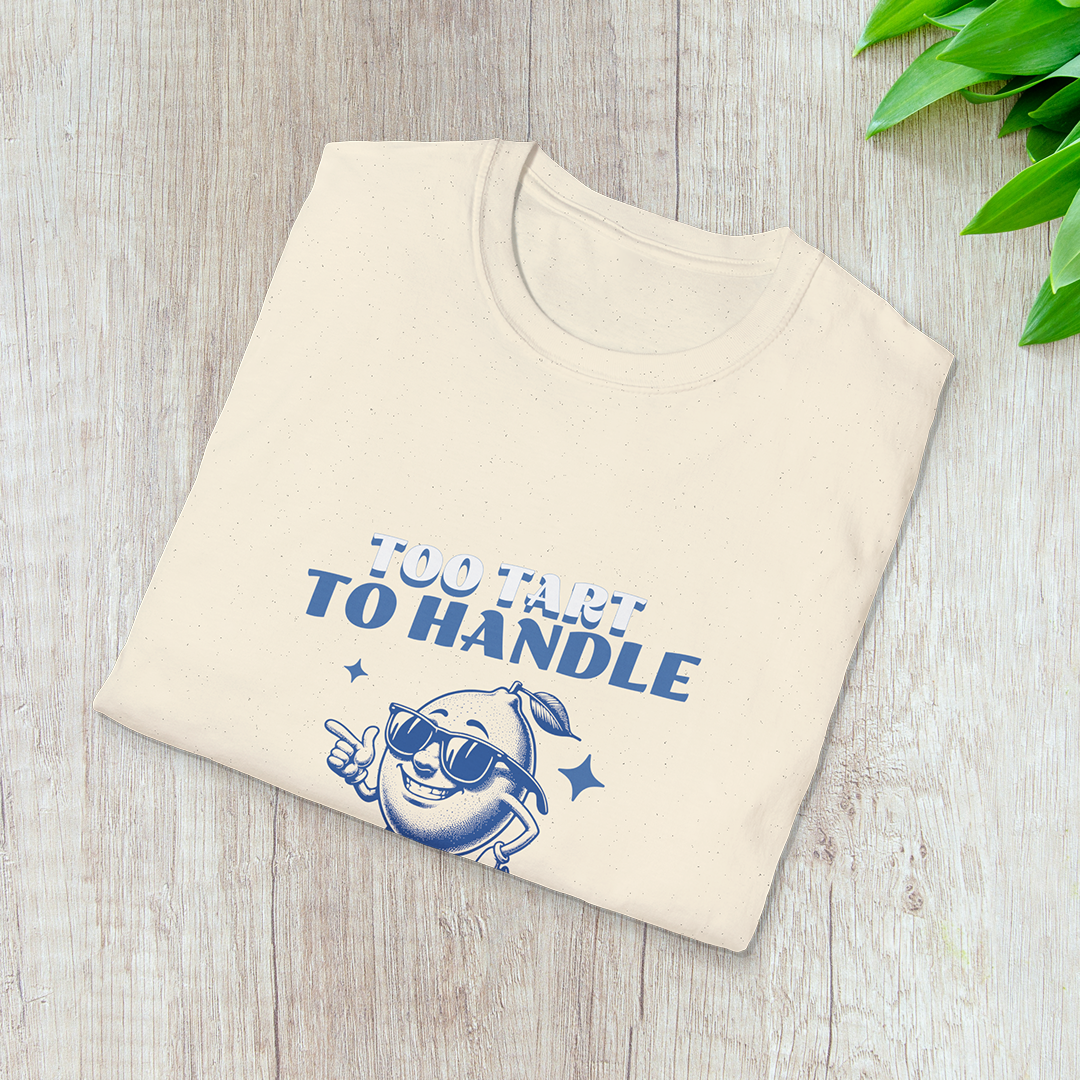 Too Tart to Handle T-Shirt