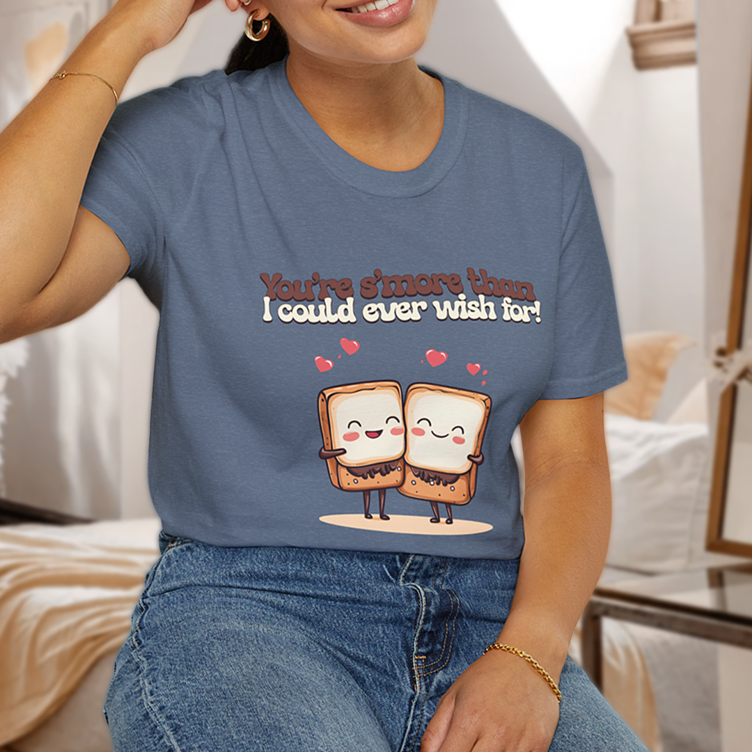 You’re S’more Than I Could Ever Wish For! T-Shirt