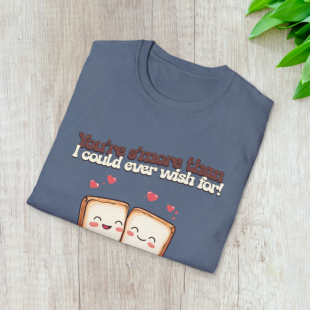 You’re S’more Than I Could Ever Wish For! T-Shirt