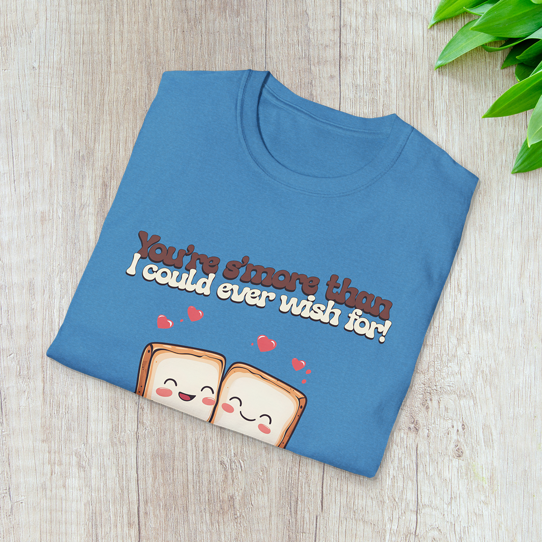 You’re S’more Than I Could Ever Wish For! T-Shirt