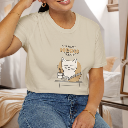 Not Right Meow, Please T-Shirt