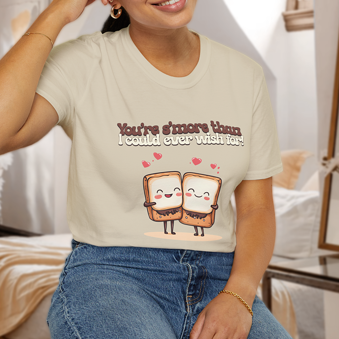 You’re S’more Than I Could Ever Wish For! T-Shirt