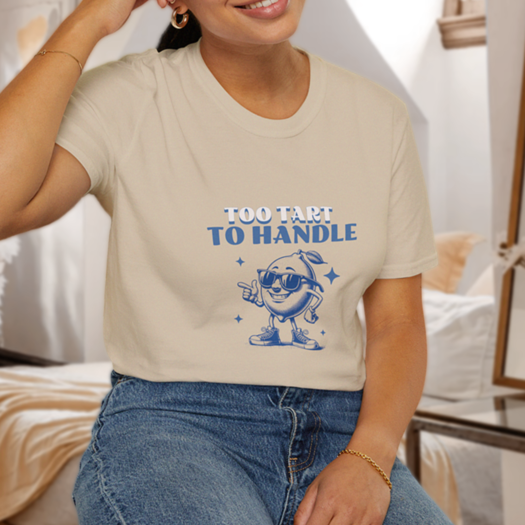 Too Tart to Handle T-Shirt