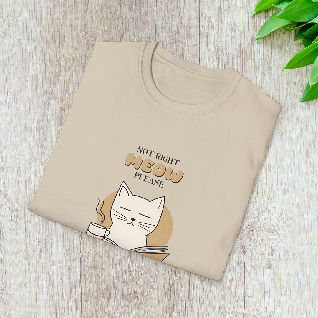Not Right Meow, Please T-Shirt