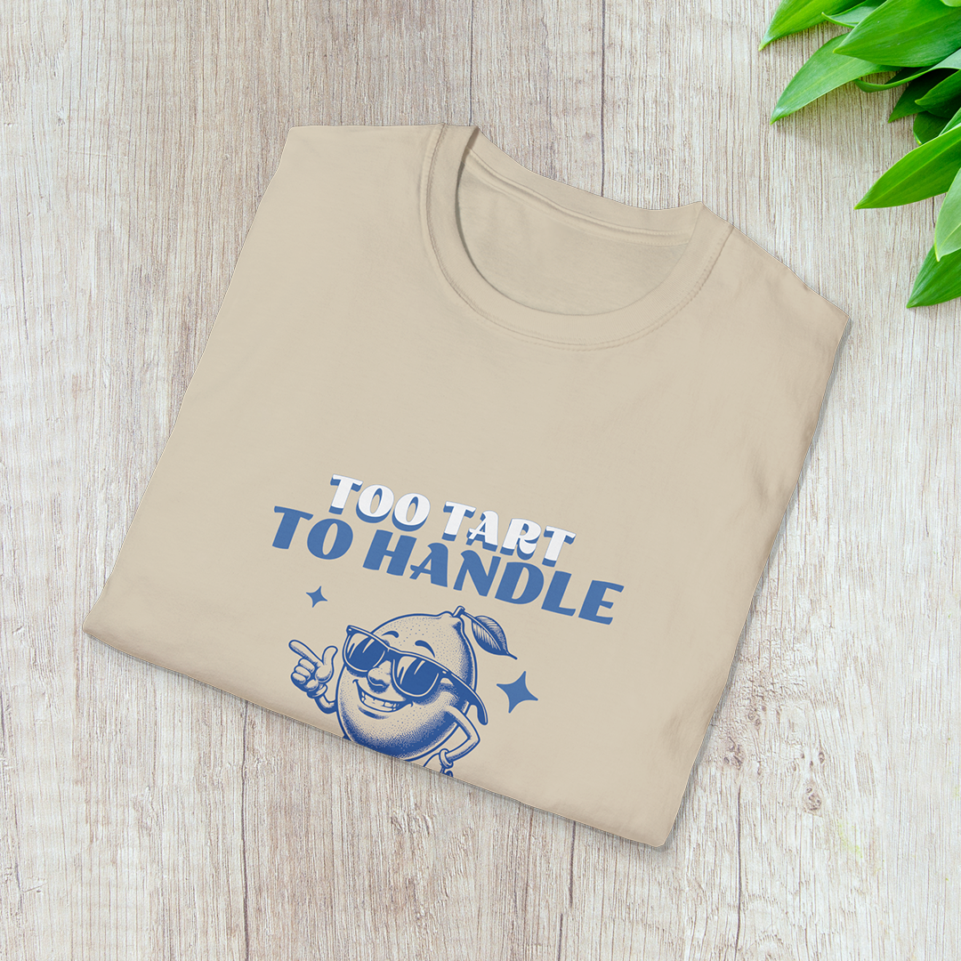 Too Tart to Handle T-Shirt