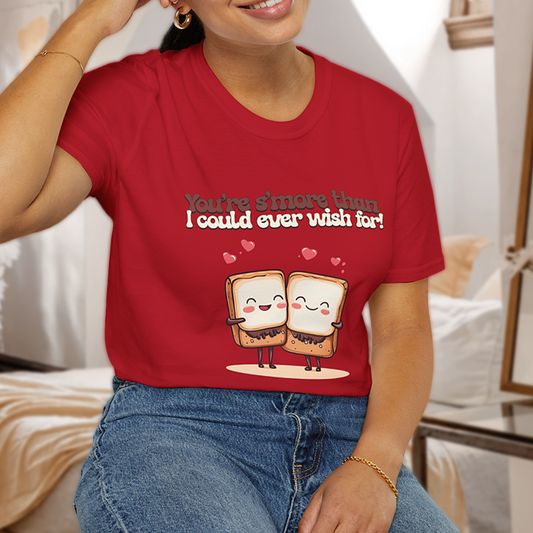You’re S’more Than I Could Ever Wish For! T-Shirt