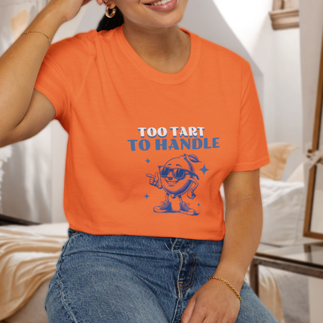 Too Tart to Handle T-Shirt