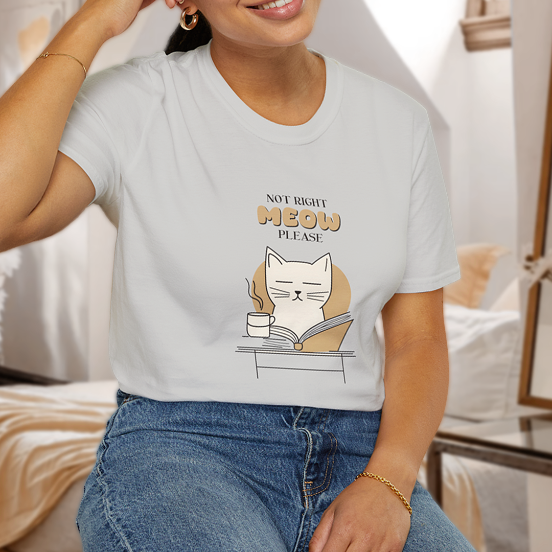 Not Right Meow, Please T-Shirt