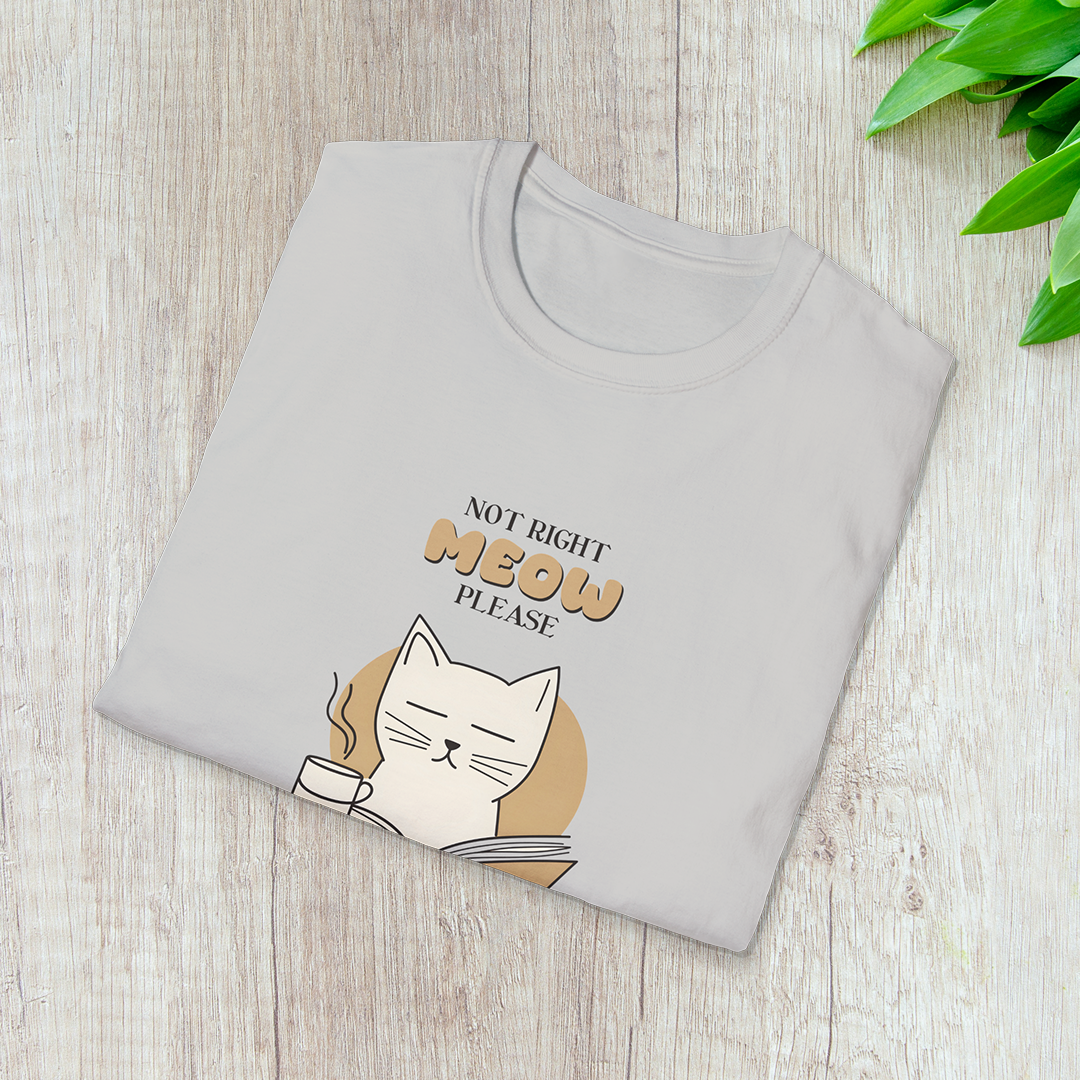 Not Right Meow, Please T-Shirt