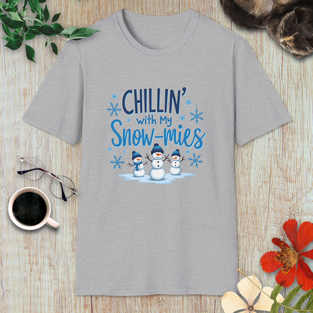 Chillin’ with my Snow-mies T-Shirt