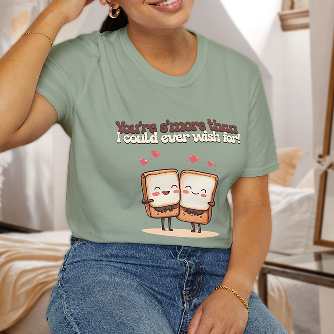 You’re S’more Than I Could Ever Wish For! T-Shirt