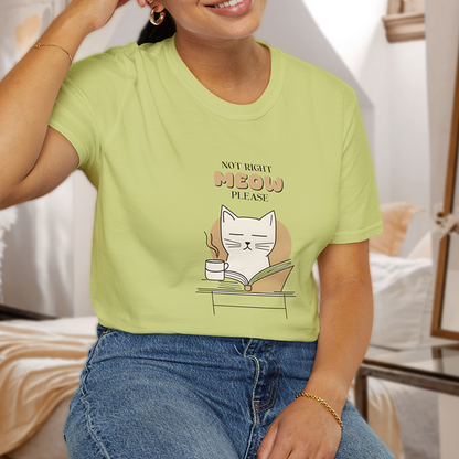 Not Right Meow, Please T-Shirt