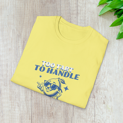 Too Tart to Handle T-Shirt